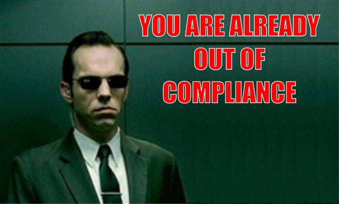 You Are Already Out Of Compliance